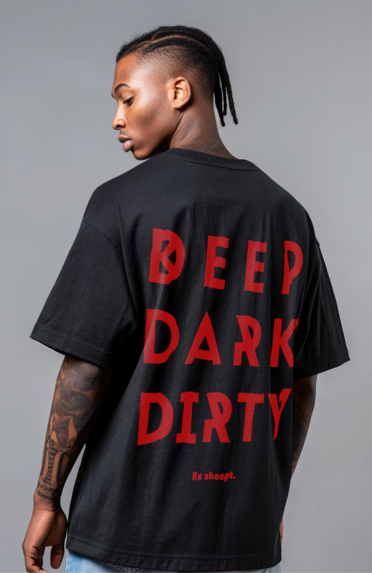 DEEP. DARK. DIRTY. | Heavy Cotton oversized T-Shirt | Backprint